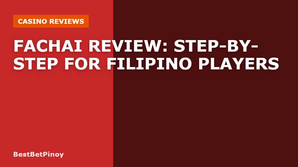 Fachai Review: Step-by-Step for Filipino Players