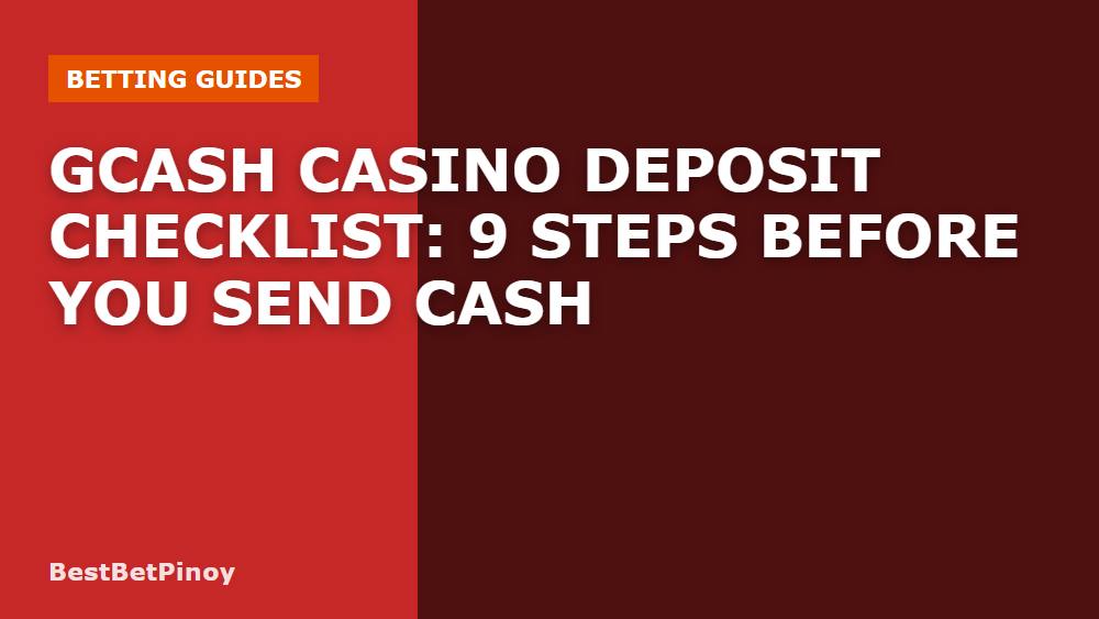 GCash Casino Deposit Checklist: 9 Steps Before You Send Cash