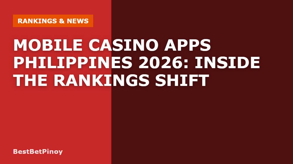 Mobile Casino Apps Philippines 2026: Inside the Rankings Shift