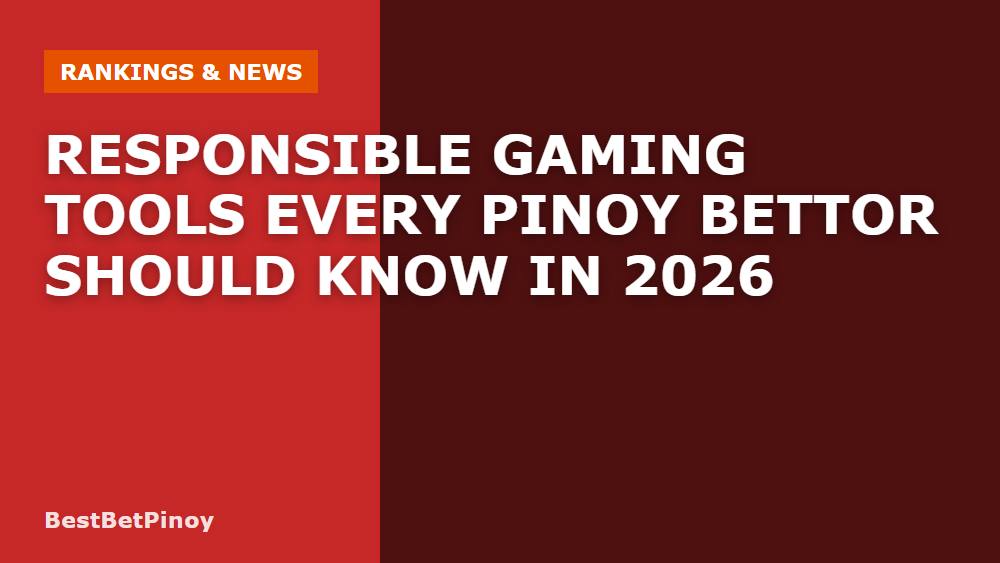 Responsible Gaming Tools Every Pinoy Bettor Should Know in 2026
