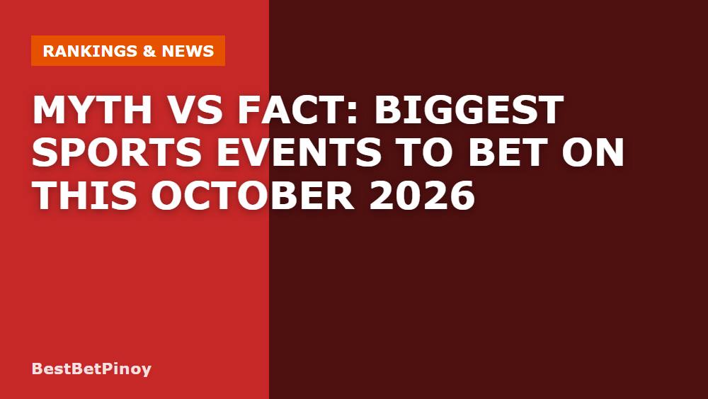 Myth vs Fact: Biggest Sports Events to Bet on This October 2026