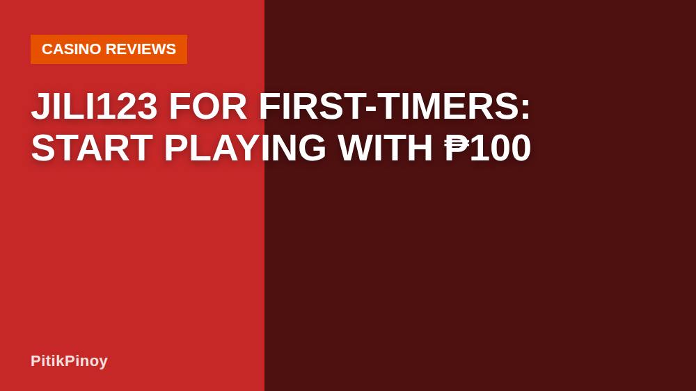 Jili123 for First-Timers: Start Playing With ₱100