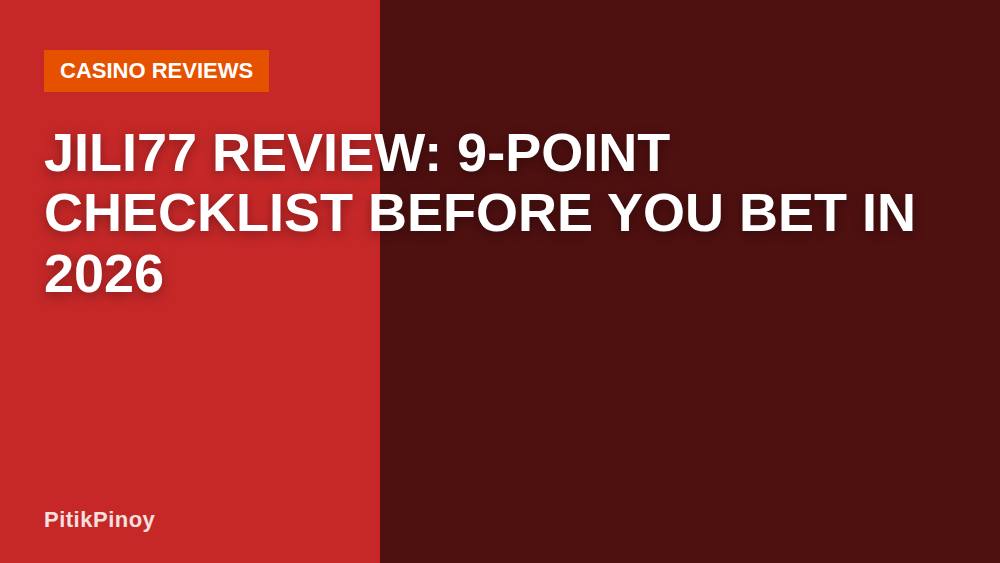 JILI77 Review: 9-Point Checklist Before You Bet in 2026