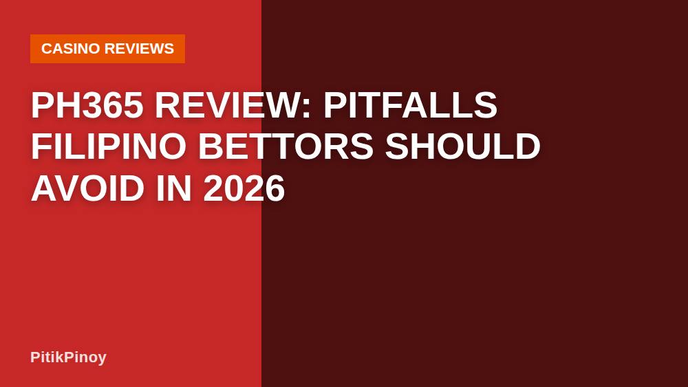 PH365 Review: Pitfalls Filipino Bettors Should Avoid in 2026