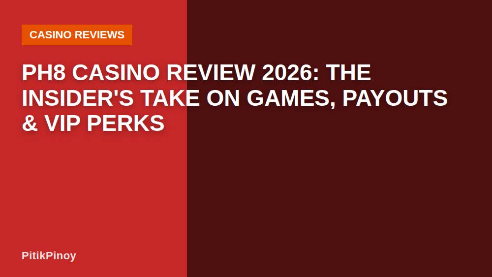 PH8 Casino Review 2026: The Insider's Take on Games, Payouts & VIP Perks