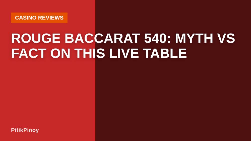 Rouge Baccarat 540: Myth vs Fact on This Live Table
